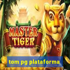 tom pg plataforma